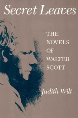 Secret Leaves: The Novels of Walter Scott (Chicago Original Paperback)