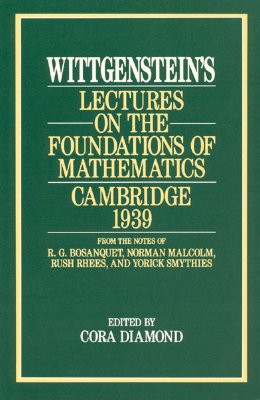 Wittgenstein's Lectures on the Foundations of Mathematics, Cambridge, 1939