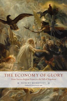 Image for The Economy of Glory: From Ancien Régime France to the Fall of Napoleon