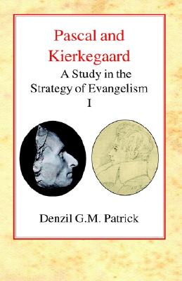 Image for Pascal and Kierkegaard: A Study in the Strategy of Evangelism (vol I) Patrick, Denzil G. Miller