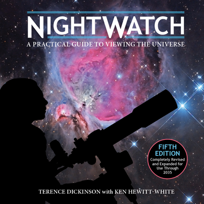 Nightwatch: A Practical Guide to Viewing the Universe (Fifth Edition, Completely Revised and Expanded for Use Through 2035)