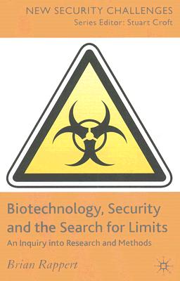 Biotechnology, Security and the Search for Limits: An Inquiry into Research and Methods (New Security Challenges)