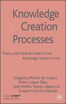 Knowledge Creation Processes: Theory and Empirical Evidence from Knowledge-Intensive Firms