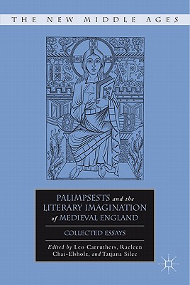 Palimpsests and the Literary Imagination of Medieval England: Collected Essays (The New Middle Ages)