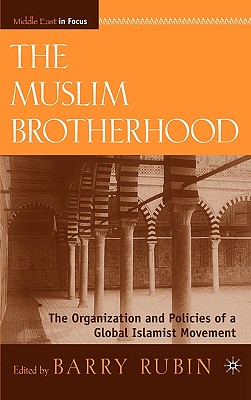 The Muslim Brotherhood: The Organization and Policies of a Global Islamist Movement (Middle East in Focus)