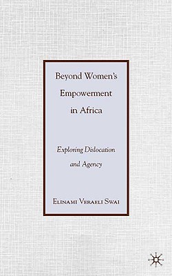 Beyond Womens Empowerment in Africa: Exploring Dislocation and Agency