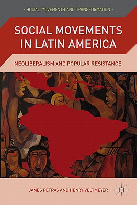 Social Movements in Latin America: Neoliberalism and Popular Resistance (Social Movements and Transformation)