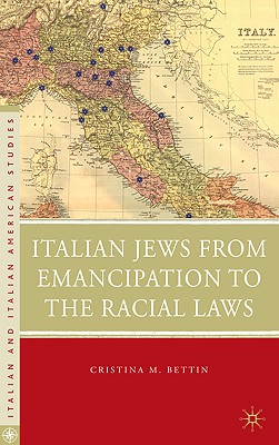 Italian Jews from Emancipation to the Racial Laws (Italian and Italian American Studies)