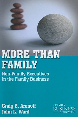 More than Family: Non-Family Executives in the Family Business (A Family Business Publication)