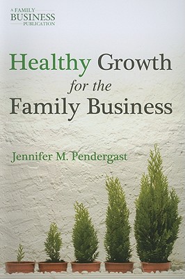 Healthy Growth for the Family Business (A Family Business Publication)