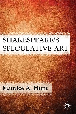SHAKESPEARE'S SPECULATIVE ART