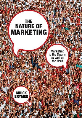 The Nature of Marketing: Marketing to the Swarm as well as the Herd
