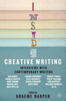 Inside Creative Writing: Interviews with Contemporary Writers