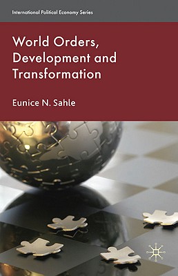 World Orders, Development and Transformation (International Political Economy Series)