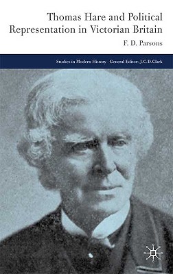 Thomas Hare and Political Representation in Victorian Britain (Studies in Modern History)