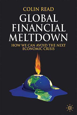 Global Financial Meltdown: How We Can Avoid The Next Economic Crisis