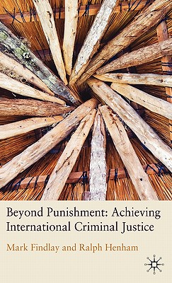 Beyond Punishment: Achieving International Criminal Justice