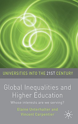 Global Inequalities and Higher Education: Whose interests are you serving (Universities into the 21st Century, 17)
