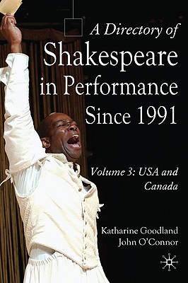A Directory of Shakespeare in Performance Since 1991: Volume 3, USA and Canada