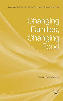 Changing Families, Changing Food (Palgrave Macmillan Studies in Family and Intimate Life)