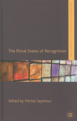 The Plural States of Recognition (Palgrave Politics of Identity and Citizenship Series)