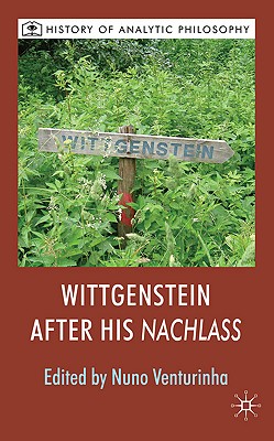 Wittgenstein After His Nachlass (History of Analytic Philosophy)