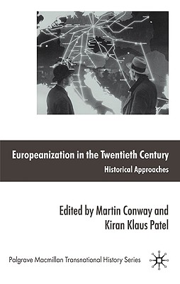 Europeanization in the Twentieth Century: Historical Approaches (Palgrave Macmillan Transnational History Series)