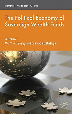 The Political Economy of Sovereign Wealth Funds (International Political Economy Series)