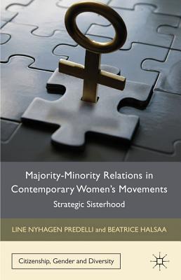 Majority-Minority Relations in Contemporary Women's Movements: Strategic Sisterhood (Citizenship, Gender and Diversity)