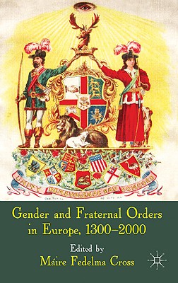 Gender and Fraternal Orders in Europe, 13002000
