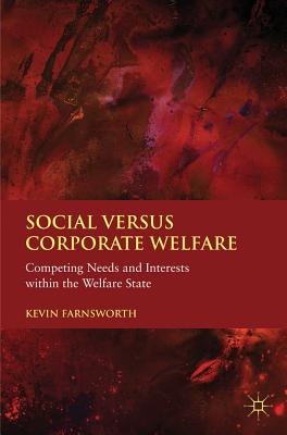 Social versus Corporate Welfare: Competing Needs and Interests within the Welfare State