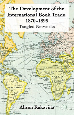 The Development of the International Book Trade, 1870-1895: Tangled Networks