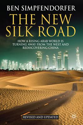 Image for The New Silk Road - Revised and Updated: How a Rising Arab World is Turning Away from the West and Rediscovering China