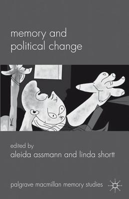 Memory and Political Change (Palgrave Macmillan Memory Studies)