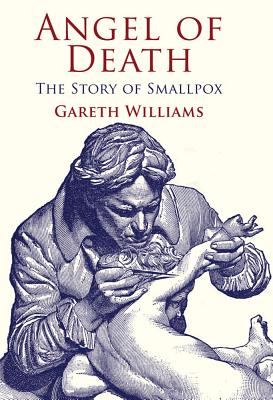 Angel of Death: The Story of Smallpox