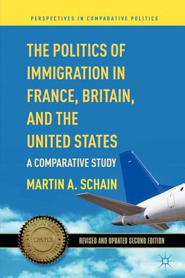 The Politics of Immigration in France, Britain, and the United States: A Comparative Study (Perspectives in Comparative Politics)