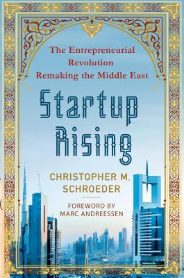 Startup Rising: The Entrepreneurial Revolution Remaking the Middle East