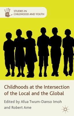 Childhoods at the Intersection of the Local and the Global (Studies in Childhood and Youth)