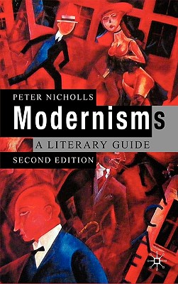 Modernisms: A Literary Guide, Second Edition