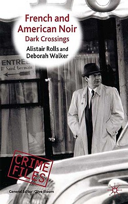 French and American Noir: Dark Crossings (Crime Files)