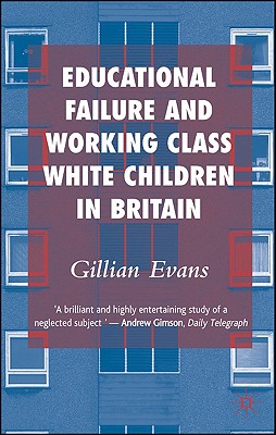 Educational Failure and Working Class White Children in Britain