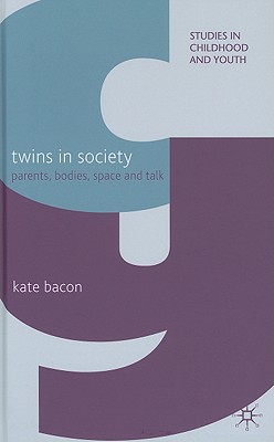 Twins in Society: Parents, Bodies, Space and Talk (Studies in Childhood and Youth)