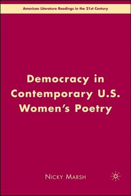 Democracy in Contemporary U.S. Womens Poetry (American Literature Readings in the 21st Century)