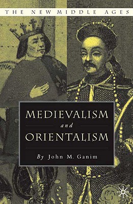 Medievalism and Orientalism (The New Middle Ages)