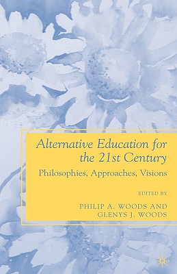 Alternative Education for the 21st Century: Philosophies, Approaches, Visions