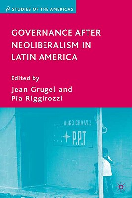 Governance after Neoliberalism in Latin America (Studies of the Americas)