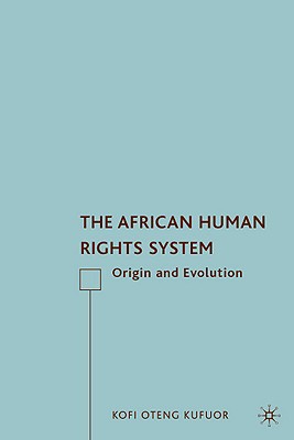 The African Human Rights System: Origin and Evolution