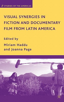 Visual Synergies in Fiction and Documentary Film from Latin America (Studies of the Americas)