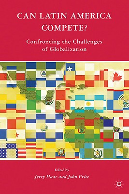 Can Latin America Compete: Confronting the Challenges of Globalization