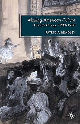 Making American Culture: A Social History, 19001920